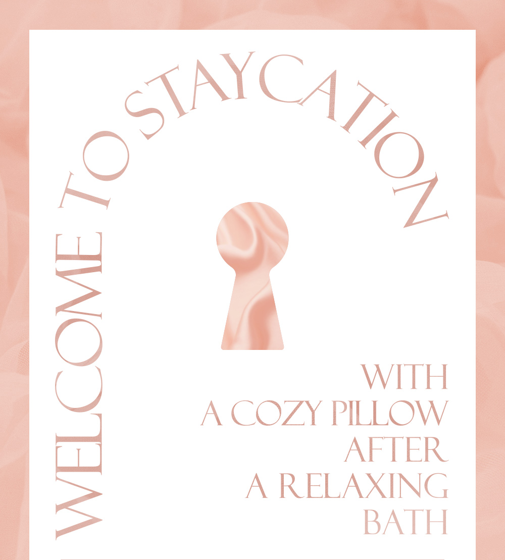 WELCOME TO STAYCATION - WITH A COZY PILLOW AFTER A RELAXING BATH